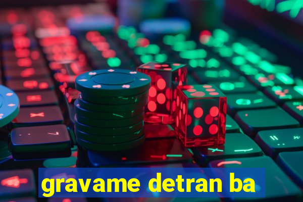 gravame detran ba